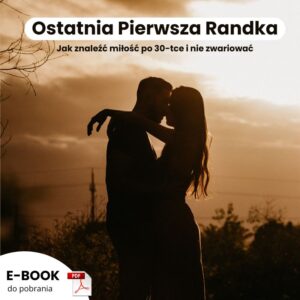Jak znaleźć miłość po 30-tce i nie zwariować - E-BOOK
